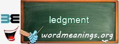 WordMeaning blackboard for ledgment